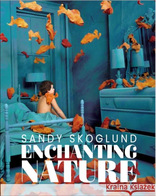 Sandy Skoglund: Enchanting Nature  9788862088510 Damiani