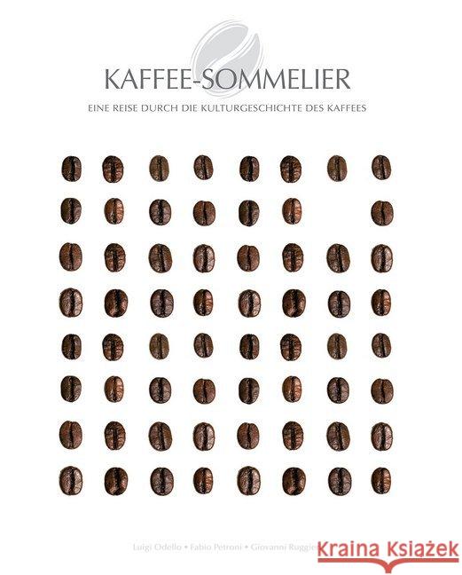 Kaffee-Sommelier : Eine Reise durch die Kulturgeschichte des Kaffees Petroni, Fabio; Odello, Luigi; Ruggeri, Giovanni 9788863123500