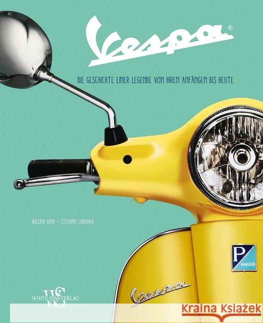 Vespa : Die Geschichte einer Legende von ihren Anfängen bis heute Cordara Stefano,; Boni Valerio, 9788863123715