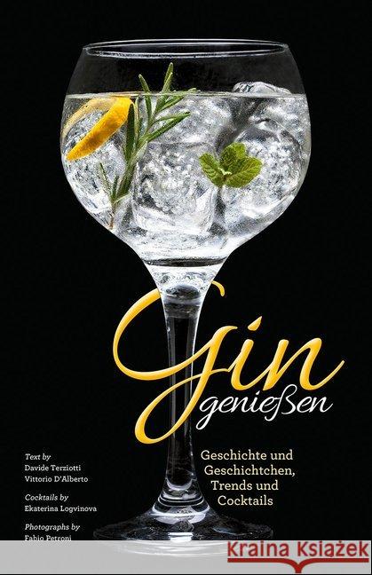 Gin genießen : Geschichte und Geschichtchen, Trends und Cocktails Petroni, Fabio; Terziotti, Davide 9788863123760 White Star