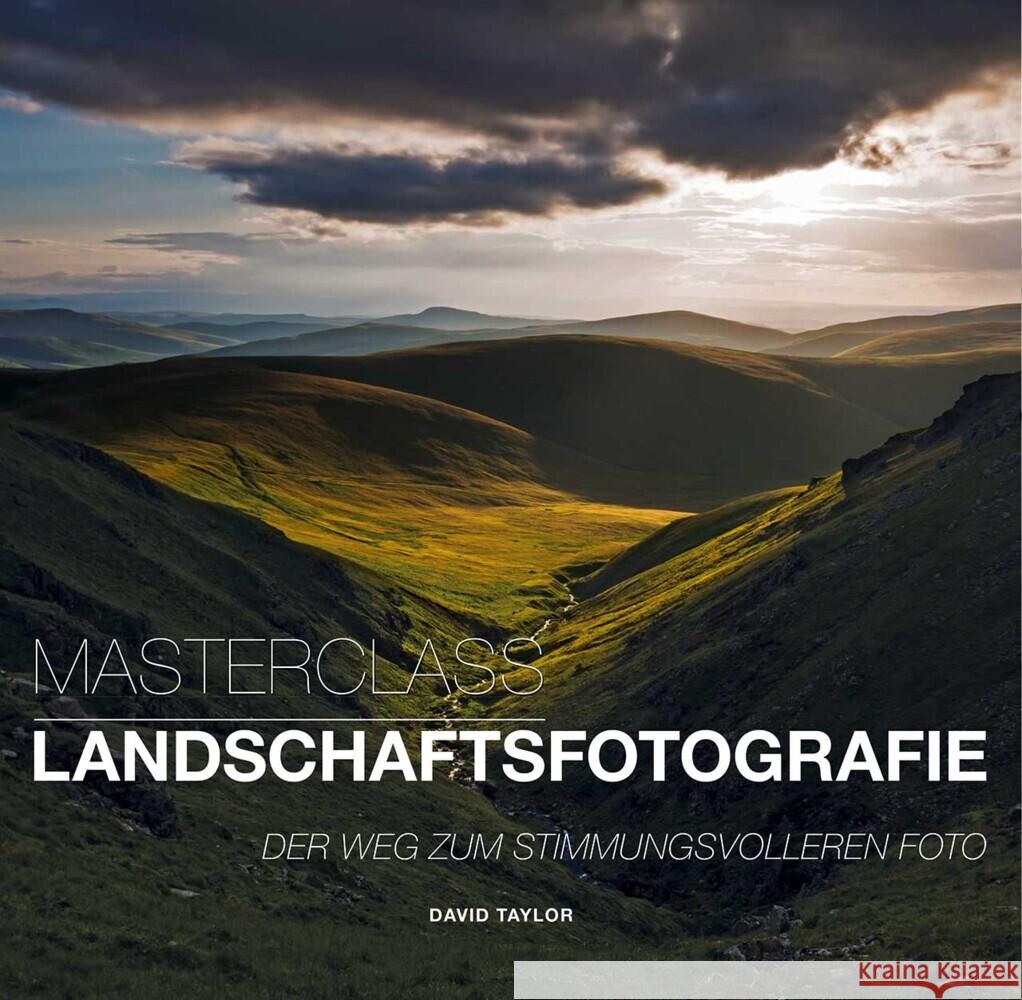 Masterclass Landschaftsfotografie : Der Weg zum stimmungsvolleren Foto Taylor, David 9788863124149 White Star