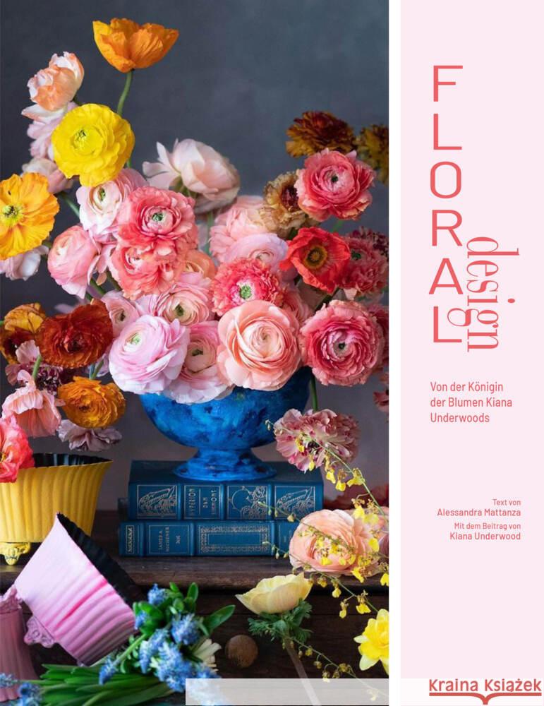 Floral Design Mattanza, Alessandra, Kiana Underwood 9788863126112
