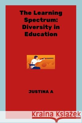 The Learning Spectrum: Diversity in Education Justina A 9788864295794