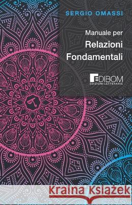 Manuale per Relazioni Fondamentali Sergio Omassi 9788864720227 Edibom Edizioni Letterarie