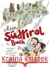 Mein Südtirol Buch : Ein buntes Sachbuch für die ganze Familie! Mit großem Südtirol-Poster Gasser, Evi; Gschleier, Kathrin 9788865631027 Weger