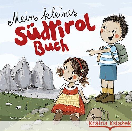 Mein kleines Südtirol Buch Gasser, Evi; Gschleier, Kathrin 9788865631720 Weger