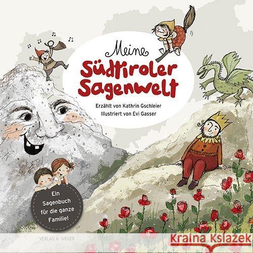 Meine Südtiroler Sagenwelt : Ein Sagenbuch für die ganze Familie Gschleier, Kathrin; Gasser, Evi 9788865631997 Weger