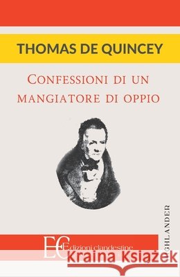Confessioni Di Un Mangiatore d'Oppio Thomas d 9788865963128 Edizioni Clandestine