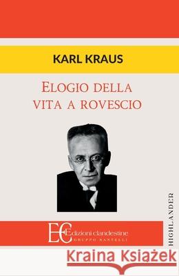 Elogio Della Vita a Rovescio Karl Kraus 9788865966068 Edizioni Clandestine