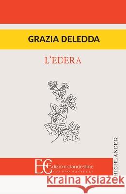 Edera Grazia Deledda 9788865968123 Edizioni Clandestine