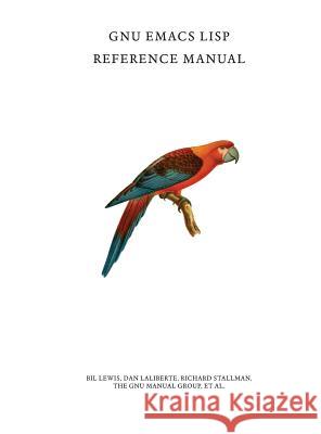 GNU Emacs LISP Reference Manual Bil Lewis Dan Laliberte Richard Stallman 9788866060994 AAA Techne