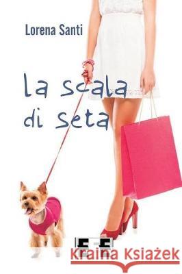 La Scala Di Seta Lorena Santi 9788866904458 Eee - Edizioni Esordienti E-Book