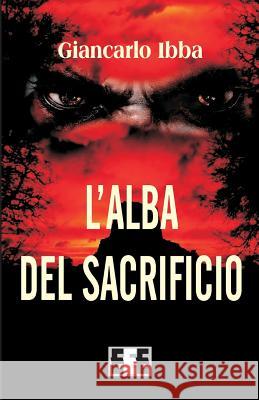 L'Alba del Sacrificio Giancarlo Ibba 9788866904540 Eee - Edizioni Esordienti E-Book