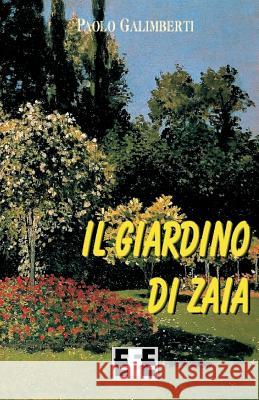 Il Giardino Di Zaia Paolo Galimberti 9788866904847 Eee - Edizioni Esordienti E-Book