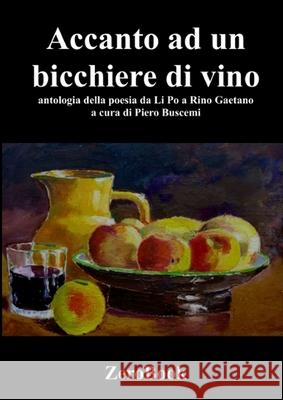 Accanto a un bicchiere di vino Piero Buscemi 9788867111084 Zerobook