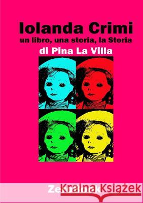 Iolanda Crimi: un libro, una storia, la Storia Pina La Villa 9788867111367