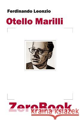Otello Marilli Ferdinando Leonzio 9788867111565 Zerobook