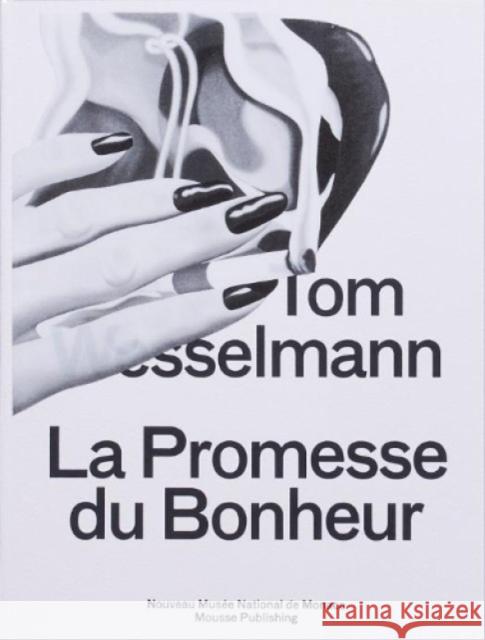 La Promesse du Bonheur: La Promesse Du Bonheur Tom Wesselmann 9788867493449 Mousse Publishing