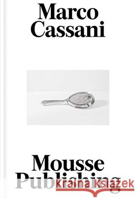 Marco Cassani Marco Cassani 9788867496969 Mousse Publishing