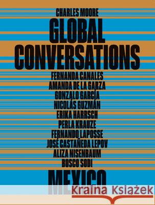 Global Conversations: Mexico Direlia Lazo 9788867496990 Mousse Publishing