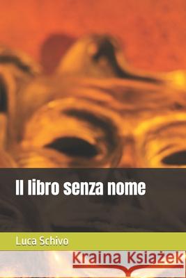 Il libro senza nome Schivo, Luca 9788867512676 Youcanprint.It