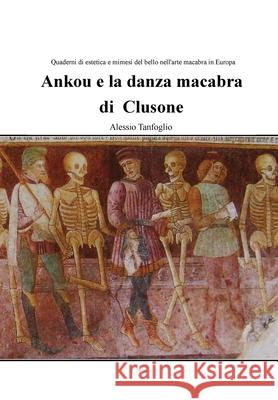 Ankou e la danza macabra di Clusone Alessio Tanfoglio 9788867514243