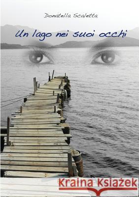 Un Lago Nei Suoi Occhi Donatella Scaletta 9788867515134