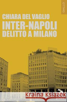 Inter-Napoli. Delitto a Milano Chiara De 9788867972951 Goware