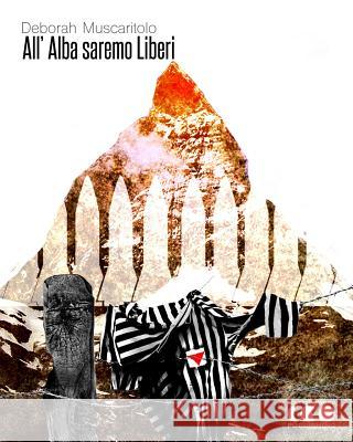 All'Alba saremo liberi: Un racconto biografico Mazzoni, Elvis 9788868170301