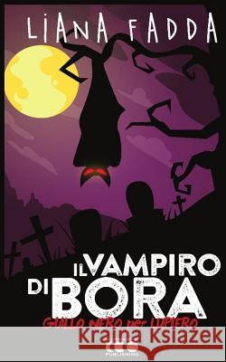 Il vampiro di Bora Fadda, Liana 9788868170509 Eclypsed Word Publishing