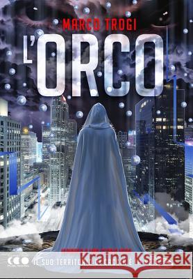 L'Orco Marco Trogi 9788868170622 Eclypsed Word Publishing