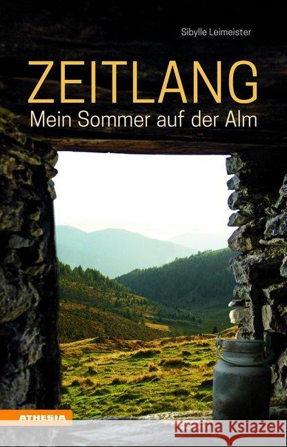 Zeitlang : Mein Sommer auf der Alm Leimeister, Sibylle 9788868392536