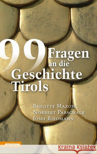 99 Fragen an die Geschichte Tirols Mazohl, Brigitte; Parschalk, Norbert; Riedmann, Josef 9788868394684