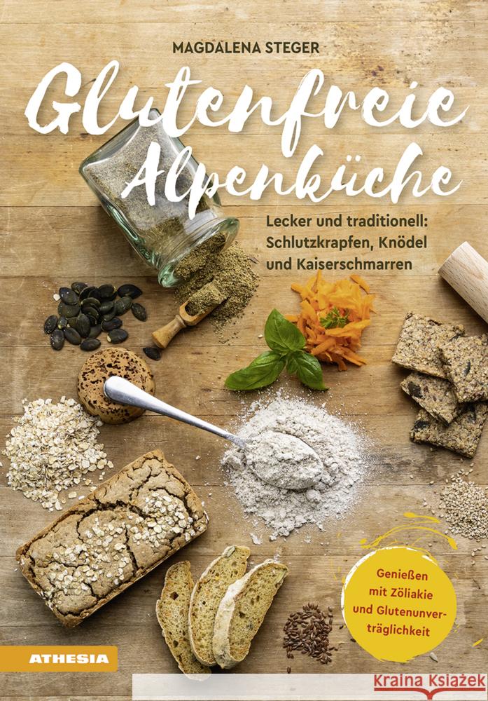 Glutenfreie Alpenküche - Genießen mit Zöliakie und Glutenunverträglichkeit Steger, Magdalena 9788868396367