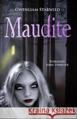 Maudite: tra i gialli e thriller italiani un vero capolavoro Gwenliam Starwild 9788868676117 Gilgamesh Edizioni