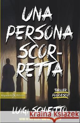 Una persona scorretta: Un romanzo thriller poliziesco, un hard-boiled ambientato a Torino Luigi Schifitto   9788868676308 Gilgamesh Edizioni