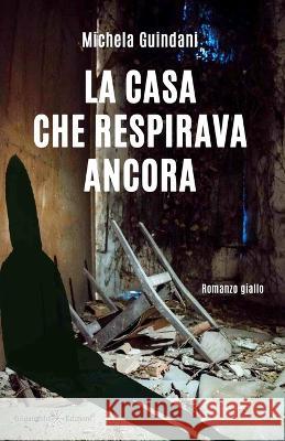 La casa che respirava ancora Michela Guindani 9788868676445 Gilgamesh Edizioni