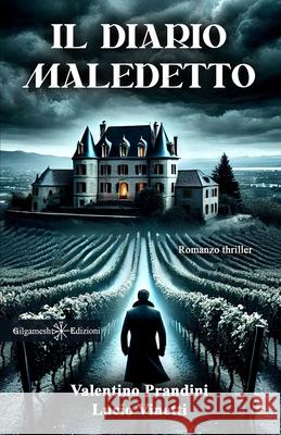 Il diario maledetto Lucio Vinetti Valentino Prandini 9788868677749 Gilgamesh Edizioni