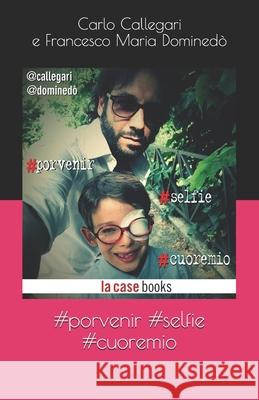 #porvenir #selfie #cuoremio Domined Carlo Callegari 9788868700676 La Case Books