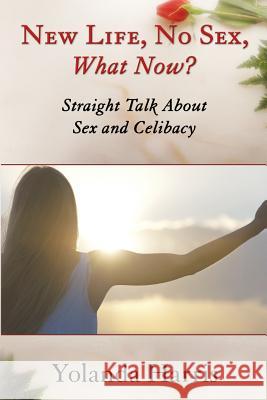 New Life, No Sex, What Now? Straight Talk About Sex and Celibacy Harris, Yolanda 9788868800130 Yolanda Harris