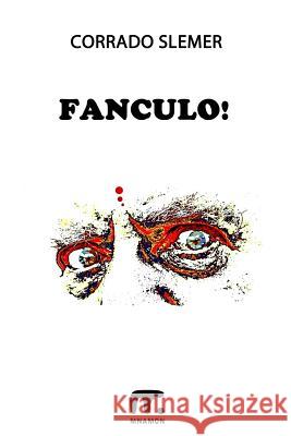 Fanculo! Corrado Slemer Corrado Slemer Mnamon 9788869490293