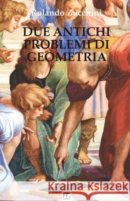 Due antichi problemi di Geometria Zucchini, Rolando 9788869490927 Mnamon