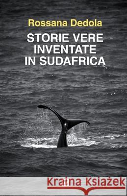 Storie vere inventate in Sudafrica Dedola, Rossana 9788869491634