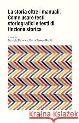 La storia oltre i manuali: Come usare testi storiografici e testi di finzione storica Rabitti, Maria Teresa 9788869491948 Mnamon