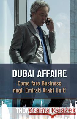 Dubai Affaire: Come fare Business negli Emirati Arabi Uniti Paoletti, Thomas 9788869492402 Mnamon