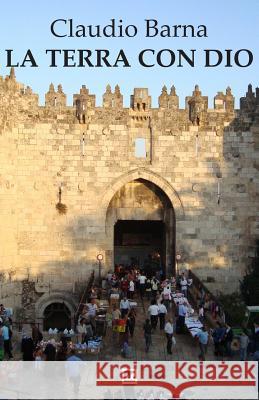 La Terra con Dio Barna, Claudio 9788869492495 Mnamon