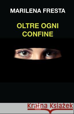 Oltre Ogni Confine Marilena Fresta 9788869492761 Mnamon