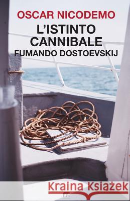 L'istinto cannibale: Fumando Dostoevskij Nicodemo, Oscar 9788869492808 Mnamon