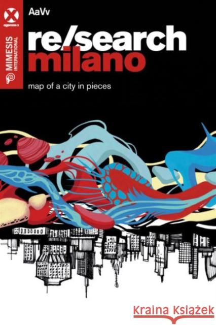 Re/Search Milano: Map of a City in Pieces VV AA 9788869770371 Oxbow Books