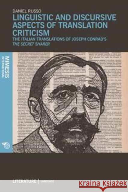 Linguistic and Discursive Aspects of Translation Criticism: The Italian Translations of Joseph Conrad's the Secret Sharer Daniel Russo 9788869770777